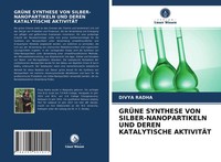 Divya Radha | GrÜNe Synthese VON SILBER-NANOPARTIKELN UND Deren Katalytische...