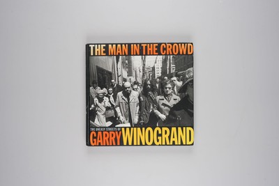 The Man in the Crowd: The Uneasy Streets of Garry Winogrand by Garry Winogrand 