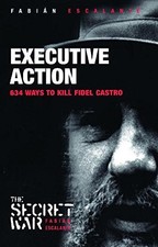 Executive Action: 634 Ways to Kill Fidel Castro (Secret War)