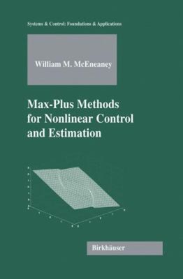 Max-Plus Methods for Nonlinear Control and Estimation William M.