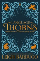 Leigh Bardugo / The Language Of Thorns9781510104419