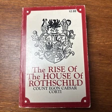 RISE OF THE HOUSE OF ROTHSCHILD By Egon Caesar Corti & Brian Lunn