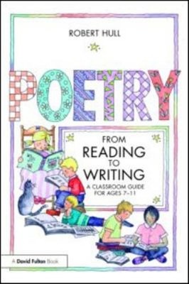 Poetry - From Reading to Writing : A Classroom Guide for Ages 7-1