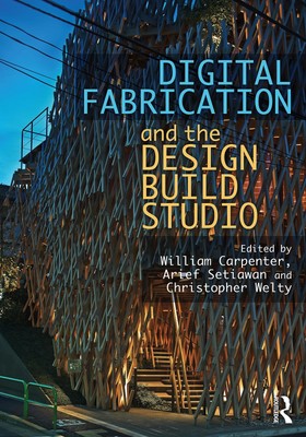Digital Fabrication and the Design Build Studio by Carpenter