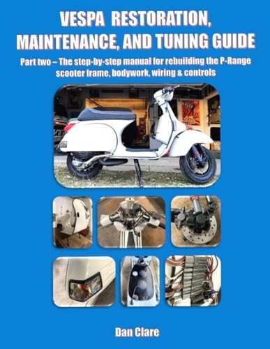 VESPA RESTORATION, MAINTENANCE, AND TUNING GUIDE Part two – The step-by-step - Picture 1 of 2