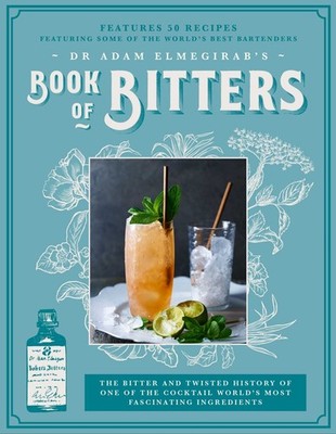 Dr. Adam Elmegirab's Book of Bitters: The bitter and twisted history of one ...