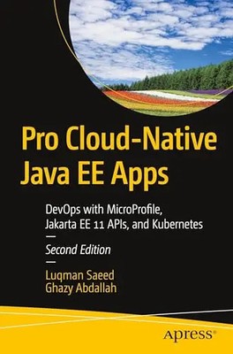 Pro Cloud-Native Java Ee Apps: Devops with Microprofile, Jakarta Ee 11 Apis, and