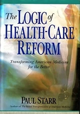 The Logic of Health Care Reform Hardcover Paul Starr