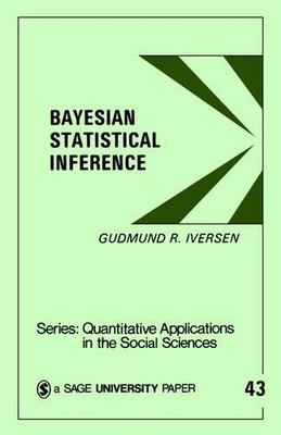 Bayesian Statistical Inference by Gudmund R. Iversen - 9780803923287