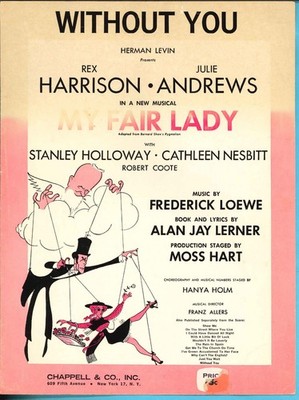 Fred. LOEWE - MY FAIR LADY: Without You - A. J. Lerner, '56 B'way, Julie Andrews