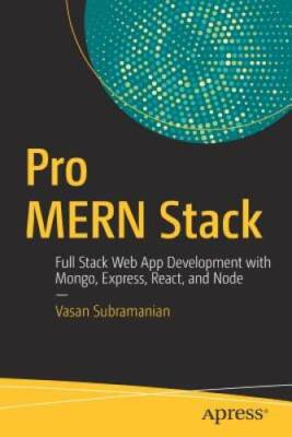 Pro MERN Stack: Full Stack Web App Development with Mongo, Express, React - GOOD