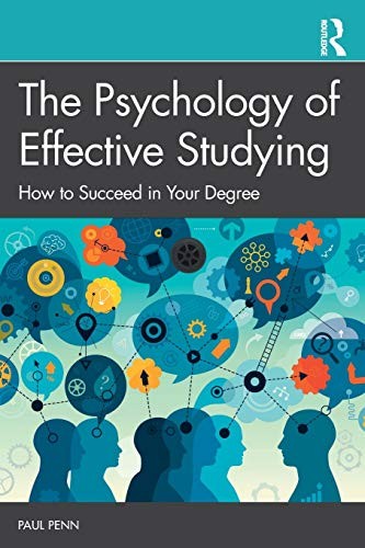 The Psychology of Effective Studying: How to Succeed in Your Deg