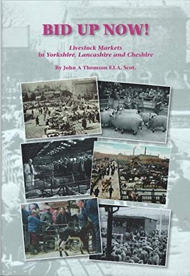 Bid Up Now! Livestock Markets in Yo..., John A. Thomson
