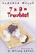 7 X 9 = TROUBLE! By Claudia Mills & G. Brian Karas - Hardcover *Mint Condition*