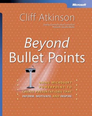 Beyond Bullet Points : Using Microsoft PowerPoint to Create Prese