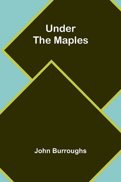 Under The Maples John Burroughs Taschenbuch Englisch 2024 Alpha Edition-image