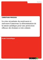 La Crise SéCuritaire Du Nord-Ouest Et Sud-Ouest Cameroun. La DéTermination De...