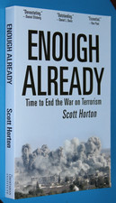 Enough Already: Time To End The War On Terrorism - Scott Horton - Paperback NEW