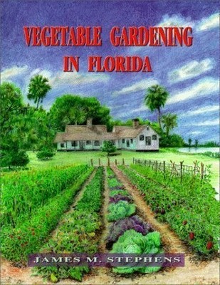 VEGETABLE GARDENING IN FLORIDA BY STEPHENS, JAMES M.