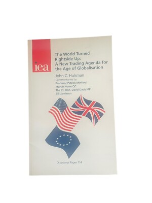 The World Turned Rightside Up: A New Trading Agenda for the age of, John Hulsman