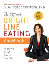 The Official Bright Line Eating Cookbook: Weight Loss Made Simple - VERY GOOD