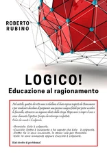 Logico! Educazione al ragionamento di Roberto Rubino,  2020,  Youcanprint