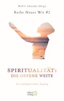 SpiritualitäT: Die Offene Weite Wolf S. Schneider