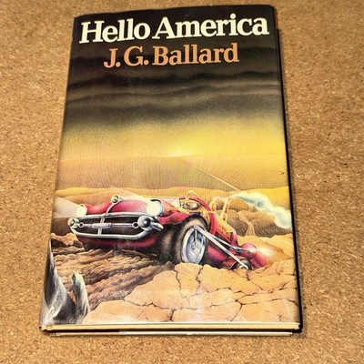 Hello, America by J. G. Ballard (Hardcover first edition 1981)