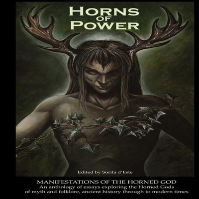 Horns of Power Manifestations of the Horned God Avalonia Ltd Pape