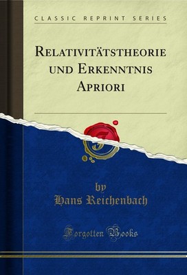 Relativitätstheorie und Erkenntnis Apriori (Classic Reprint)