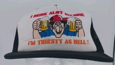 I DRINK A LOT BECAUSE I  M THIRSTY AS HELL - Vtg Mesh Snapback Beer Trucker Hat