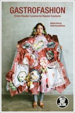 Gastrofashion from Haute Cuisine to Haute Couture : Fashion and Food, Paperba...