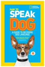 How to Speak Dog: A Guide to Decoding Dog Language - Paperback - GOOD