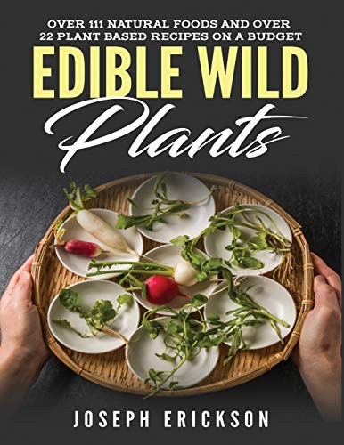 Edible Wild Plants: Over 111 Natural Foods and . Erickson Paperback**