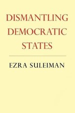Ezra N. Suleiman Dismantling Democratic State...