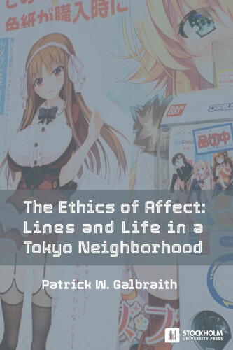 Thumbnail - The Ethics Of Affect: Lines And Life In A Tokyo Neighborhood