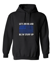 Lets Drink And Blow Stuff Up Graphics Novelty Sarcastic Humor Men's Hoodies