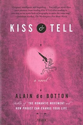 Kiss & Tell: A Novel by de Botton, Alain