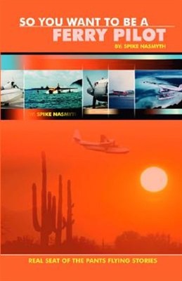 So You Want to Be a Ferry Pilot, Paperback by Nasmyth, Spike, Brand New, Free...