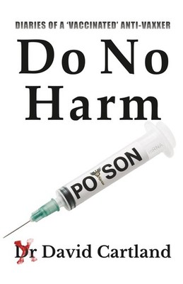 DO NO HARM: DIARIES OF A 'VACCINATED' ANTIVAXXER,Cartland, Dr Da