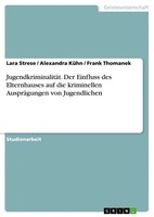 Lara Strese (U. A.) | JugendkriminalitäT. Der Einfluss Des Elternhauses Auf...