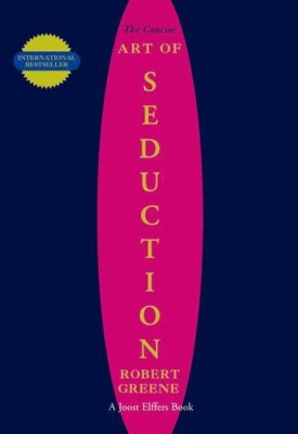 The Concise Art Of Seduction by Robert Greene (English, Paperback) New book