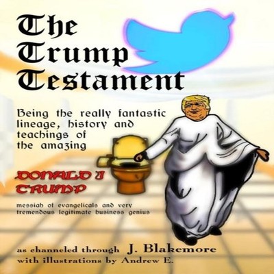 The Trump Testament Being the really fantastic lineage history an