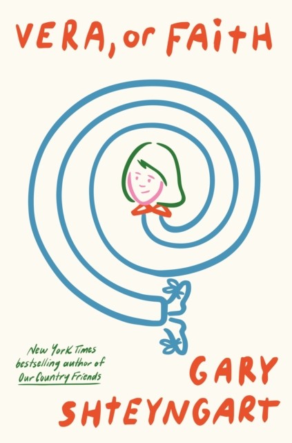 Vera, Or Faith by Gary Shteyngart (Hardback Book)
