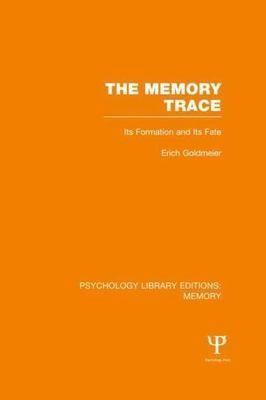 Memory Trace : Its Formation and Its Fate, Paperback by Goldmeier, Erich, Bra...
