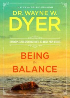 Being in Balance: 9 Principles for Creating Habits to Match  - VERY GOOD