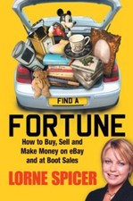 Find a Fortune: How to Buy, Sell and Make Money on eBay and at Boot Sales,Lorne
