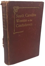 A T SMYTHE, Mrs Thomas Taylor / South Carolina Women in the Confederacy 1st 1903