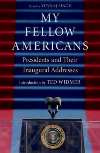 My Fellow Americans: Presidents and Their Inaugural Addresses. Singh, Widmer** - Image 5