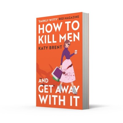 How to Kill Men and Get Away With It paperback by Katy Brent